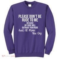 Please Dont Be Rude To Me Ill Make You Cry Funny Sweatshirt thumb 0