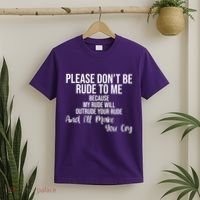 Please Dont Be Rude To Me Ill Make You Cry Funny T-Shirt thumb 2