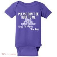 Please Dont Be Rude To Me Ill Make You Cry Funny Baby Bodysuit thumb 0