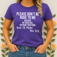 Please Dont Be Rude To Me Ill Make You Cry Funny Women's T-Shirt thumb 2