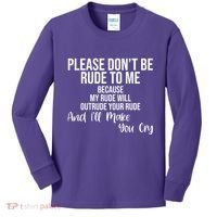Please Dont Be Rude To Me Ill Make You Cry Funny Kids Long Sleeve Shirt thumb 0