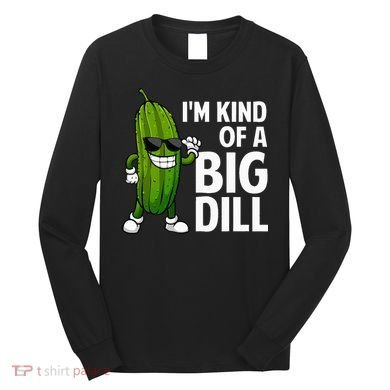 Pickle Design Big Dill Pickle Lover Long Sleeve Shirt
