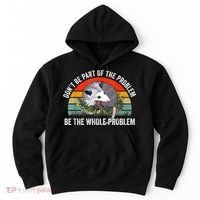 Possum Don't Be Part Of The Problem Be The Whole Problem Hoodie thumb 0