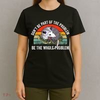 Possum Don't Be Part Of The Problem Be The Whole Problem T-Shirt thumb 4