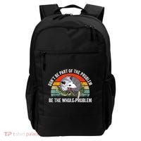 Possum Don't Be Part Of The Problem Be The Whole Problem Backpack thumb 0