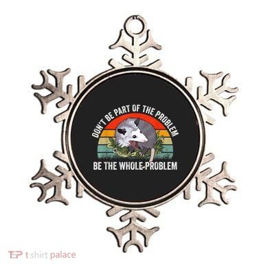 Possum Don't Be Part Of The Problem Be The Whole Problem Ornament