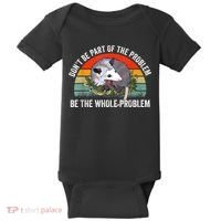 Possum Don't Be Part Of The Problem Be The Whole Problem Baby Bodysuit thumb 0