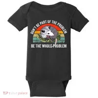 Possum Don't Be Part Of The Problem Be The Whole Problem Baby Bodysuit thumb 0