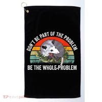 Possum Don't Be Part Of The Problem Be The Whole Problem Golf Towel thumb 0