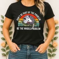 Possum Don't Be Part Of The Problem Be The Whole Problem Women's T-Shirt thumb 2