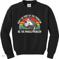 Possum Don't Be Part Of The Problem Be The Whole Problem Kids Sweatshirt thumb 0