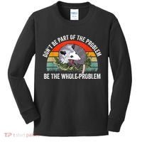 Possum Don't Be Part Of The Problem Be The Whole Problem Kids Long Sleeve Shirt thumb 0