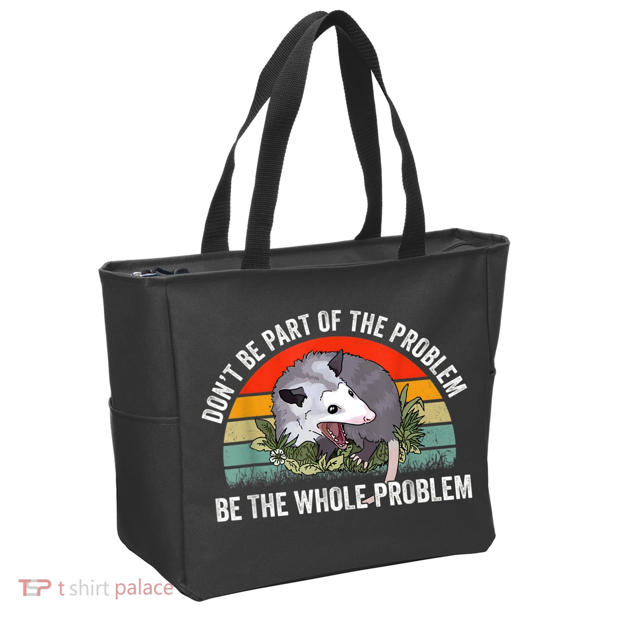 Possum Don't Be Part Of The Problem Be The Whole Problem Tote Bag