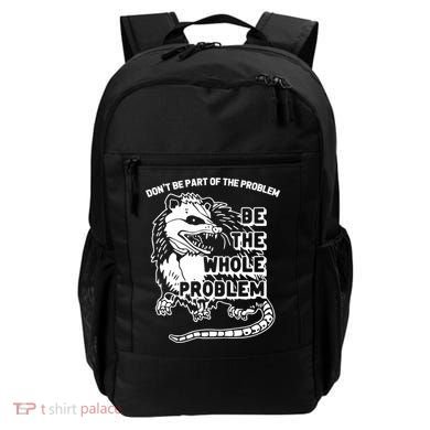 Possum Don't Be Part Of The Problem Be The Entire Problem Funny Opossum Backpack