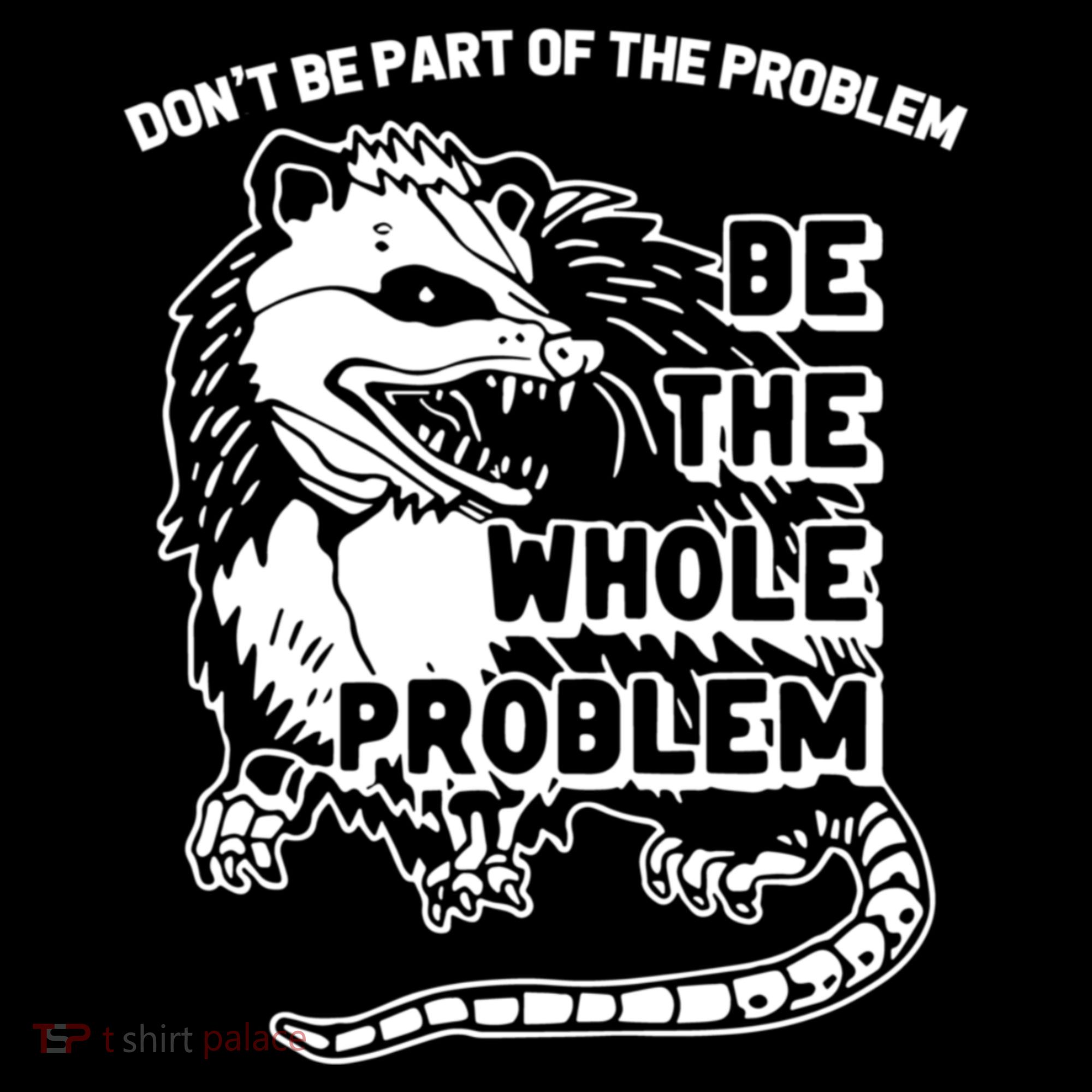 Possum Don't Be Part Of The Problem Be The Entire Problem Funny Opossum Coffee Mug
