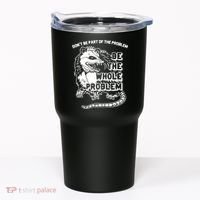 Possum Don't Be Part Of The Problem Be The Entire Problem Funny Opossum Tumbler thumb 0