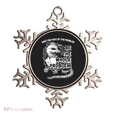 Possum Don't Be Part Of The Problem Be The Entire Problem Funny Opossum Ornament