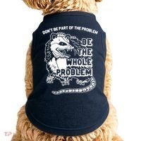 Possum Don't Be Part Of The Problem Be The Entire Problem Funny Opossum Doggie Tank thumb 0