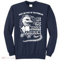 Possum Don't Be Part Of The Problem Be The Entire Problem Funny Opossum Sweatshirt thumb 0