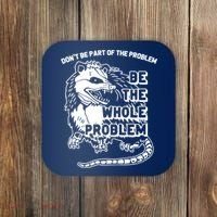 Possum Don't Be Part Of The Problem Be The Entire Problem Funny Opossum Coaster thumb 0