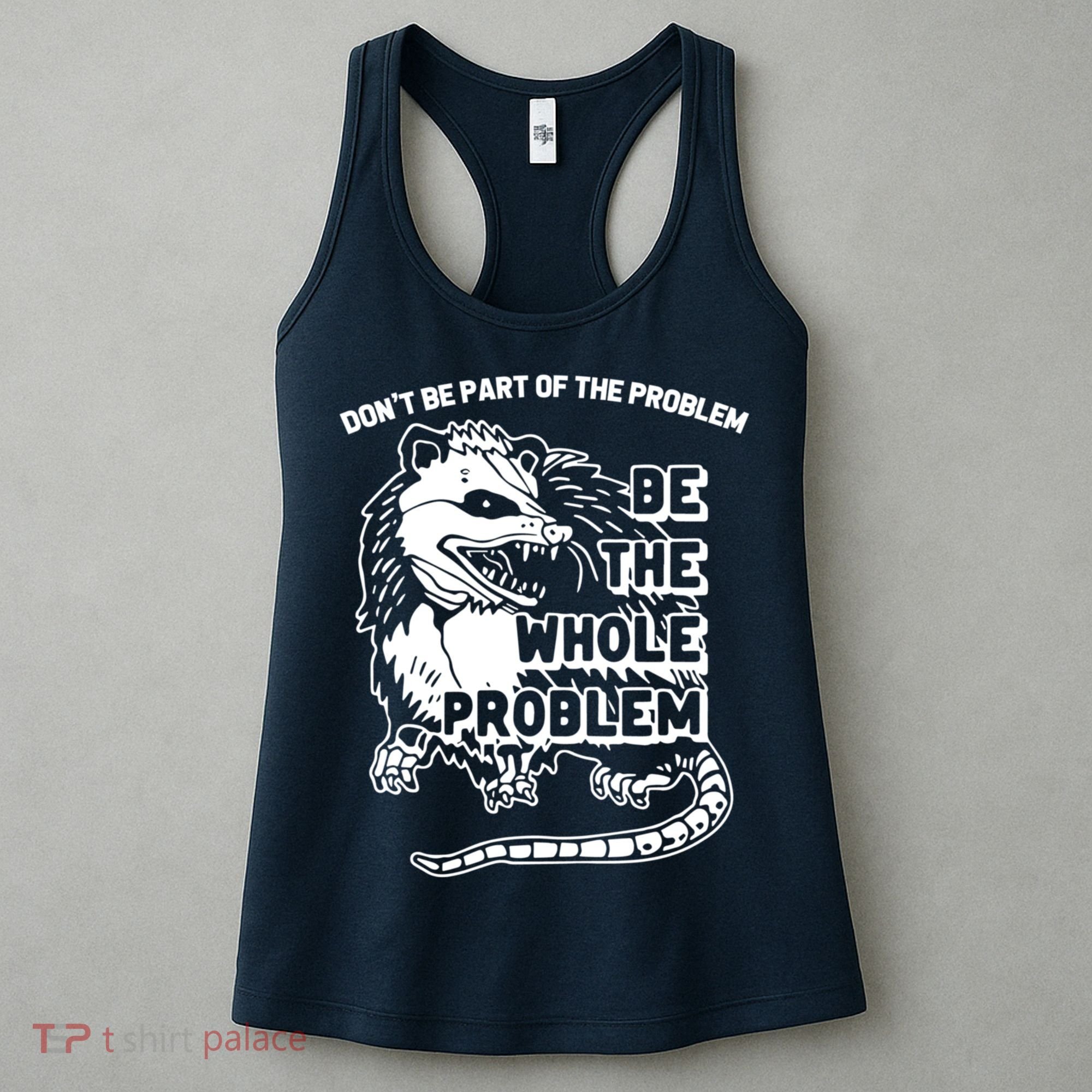 Possum Don't Be Part Of The Problem Be The Entire Problem Funny Opossum Women's Tank Top