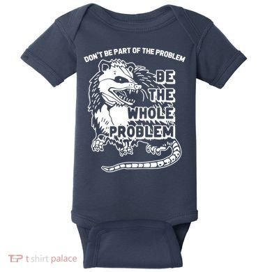 Possum Don't Be Part Of The Problem Be The Entire Problem Funny Opossum Baby Bodysuit