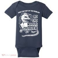 Possum Don't Be Part Of The Problem Be The Entire Problem Funny Opossum Baby Bodysuit thumb 0