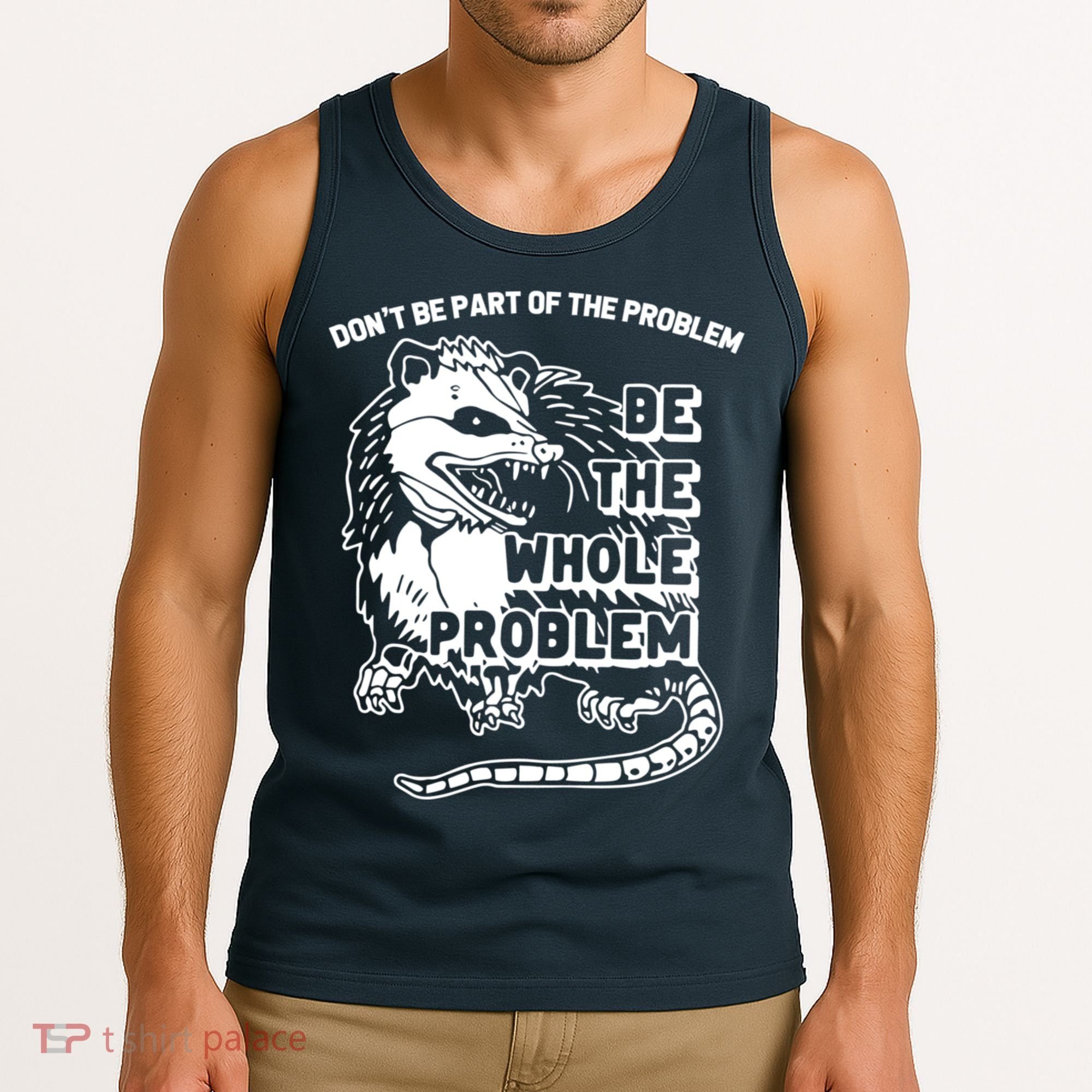 Possum Don't Be Part Of The Problem Be The Entire Problem Funny Opossum Tank Top