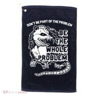 Possum Don't Be Part Of The Problem Be The Entire Problem Funny Opossum Golf Towel thumb 0