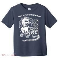 Possum Don't Be Part Of The Problem Be The Entire Problem Funny Opossum Toddler T-Shirt thumb 0