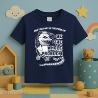 Possum Don't Be Part Of The Problem Be The Entire Problem Funny Opossum Toddler T-Shirt thumb 3