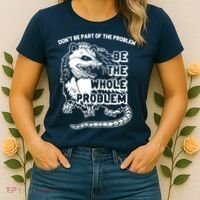 Possum Don't Be Part Of The Problem Be The Entire Problem Funny Opossum Women's T-Shirt thumb 2