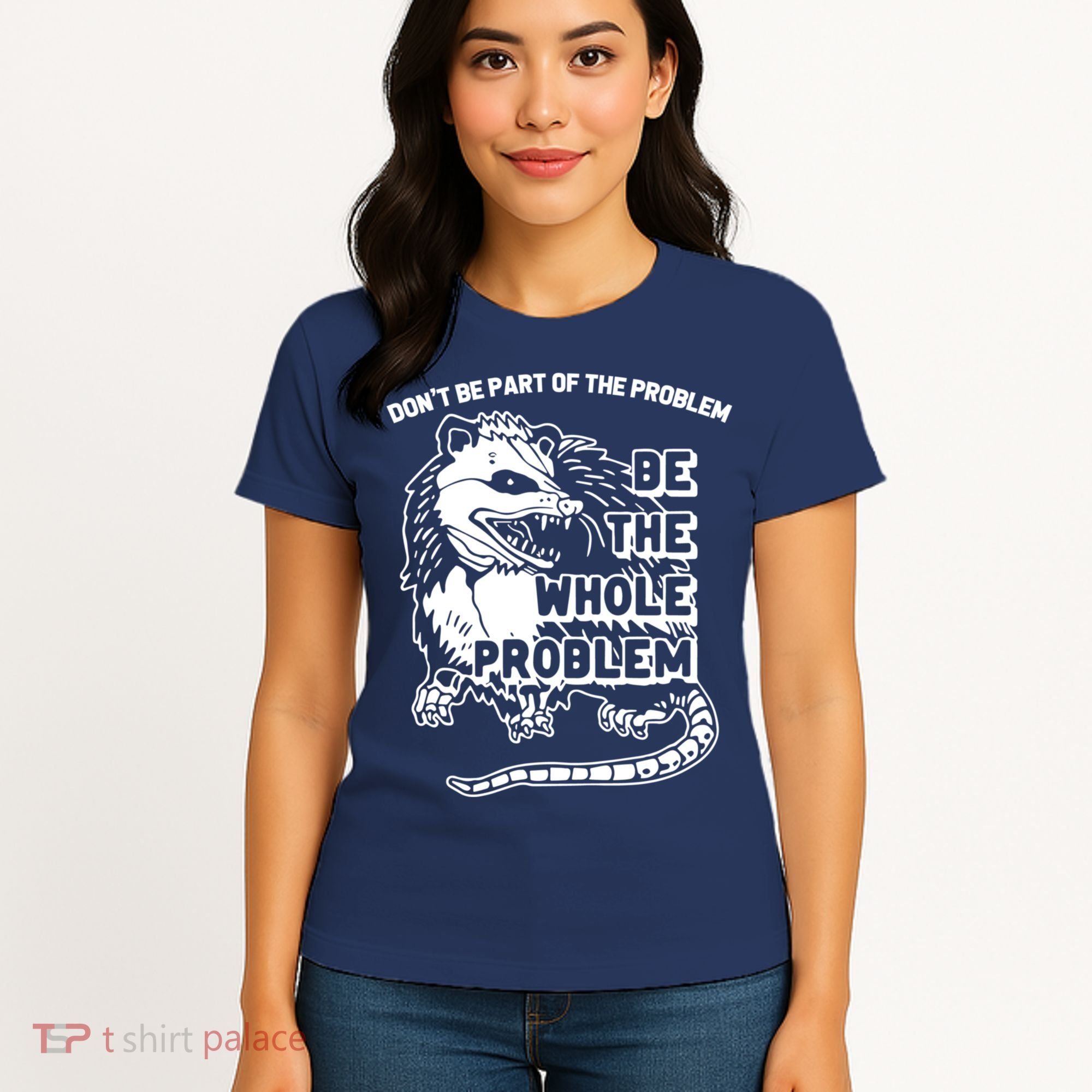 Possum Don't Be Part Of The Problem Be The Entire Problem Funny Opossum Women's T-Shirt