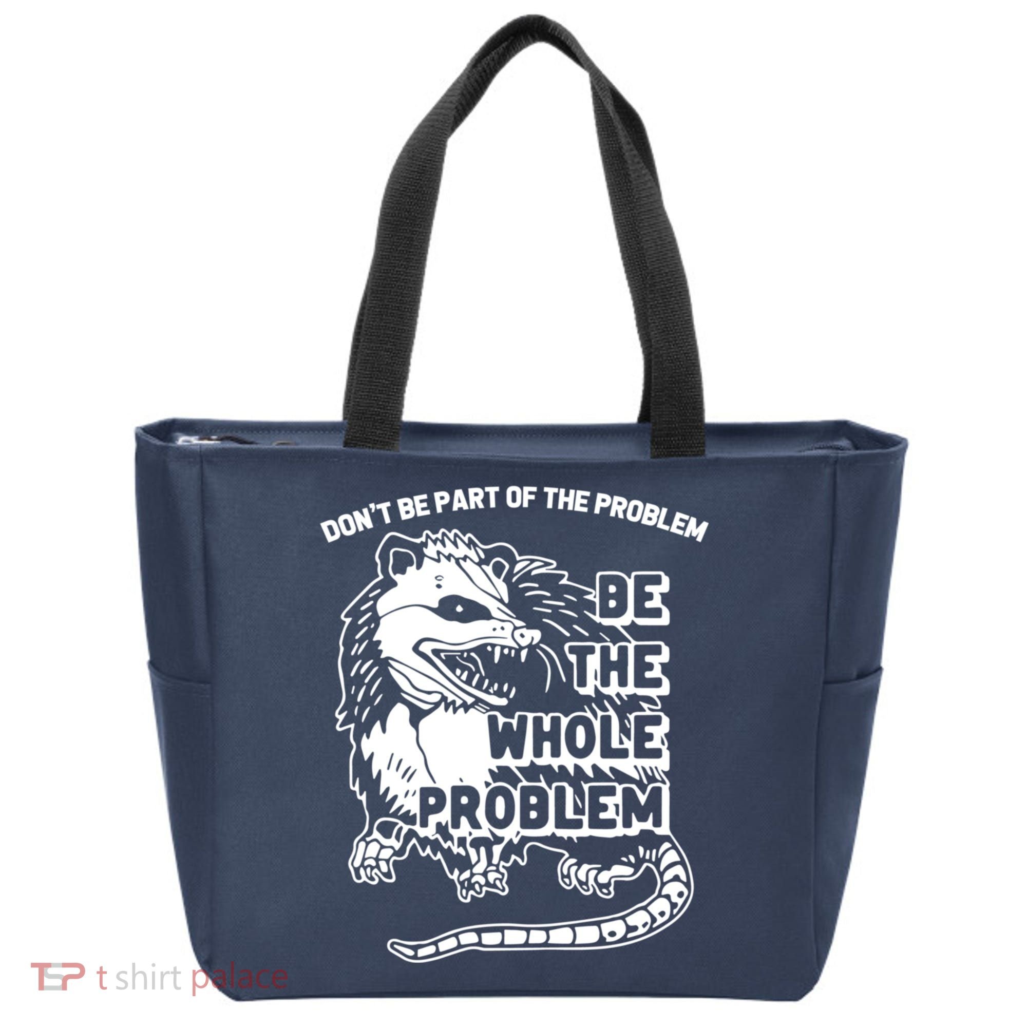 Possum Don't Be Part Of The Problem Be The Entire Problem Funny Opossum Tote Bag
