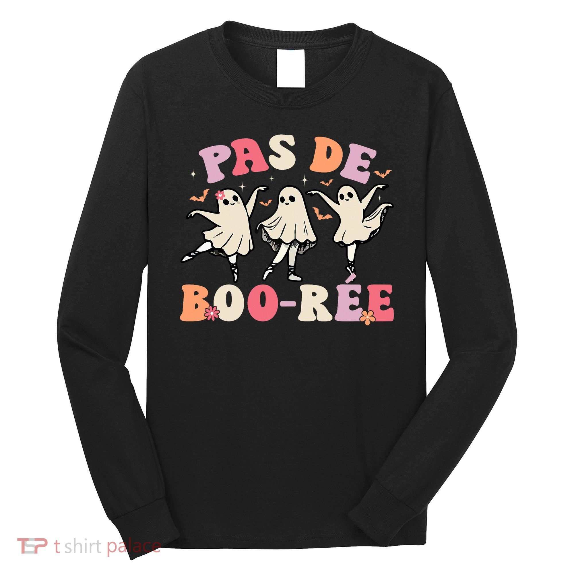 Pas De Boo RéE Ghost Ballet Dancer Halloween Dance Teacher Long Sleeve Shirt