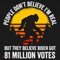 People Don't Believe I'm Real But The Believe Biden Got 81 Million Vote Bigfoot Women's Tank Top thumb 5