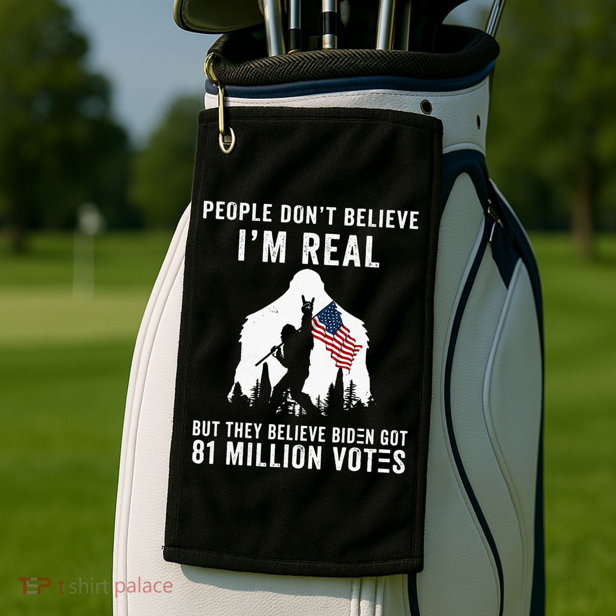 People Dont Believe Im Real But They Believe Biden Bigfoot Golf Towel