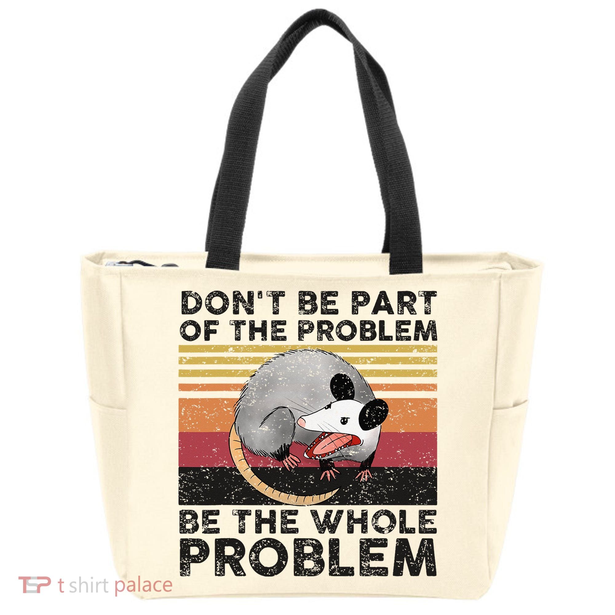 Possum Don't Be Part Of The Problem Be The Whole Problem Tote Bag