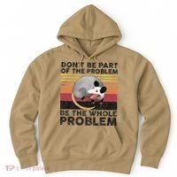 Possum Don't Be Part Of The Problem Be The Whole Problem Hoodie thumb 0