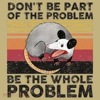 Possum Don't Be Part Of The Problem Be The Whole Problem Hoodie thumb 7