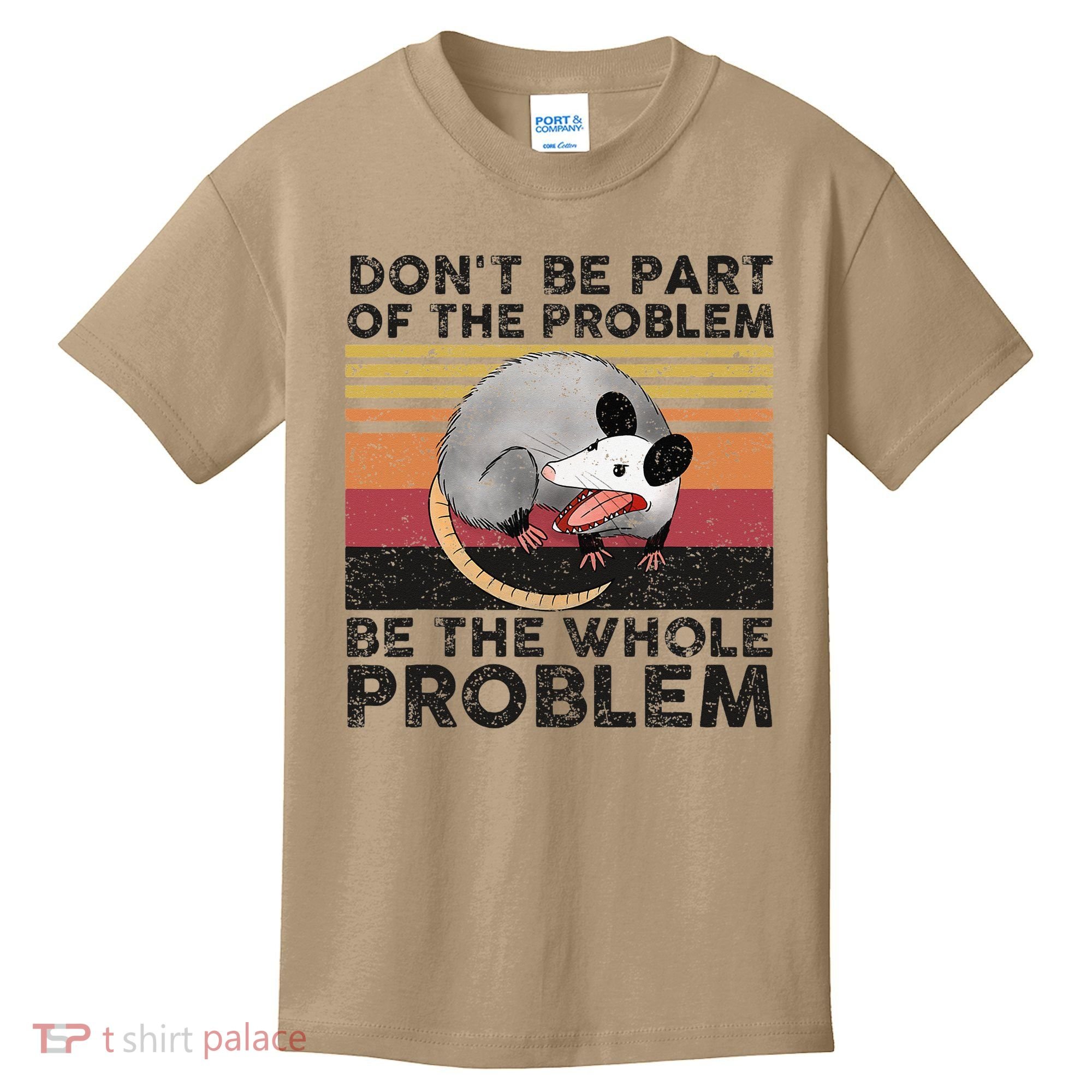 Possum Don't Be Part Of The Problem Be The Whole Problem Kids T-Shirt