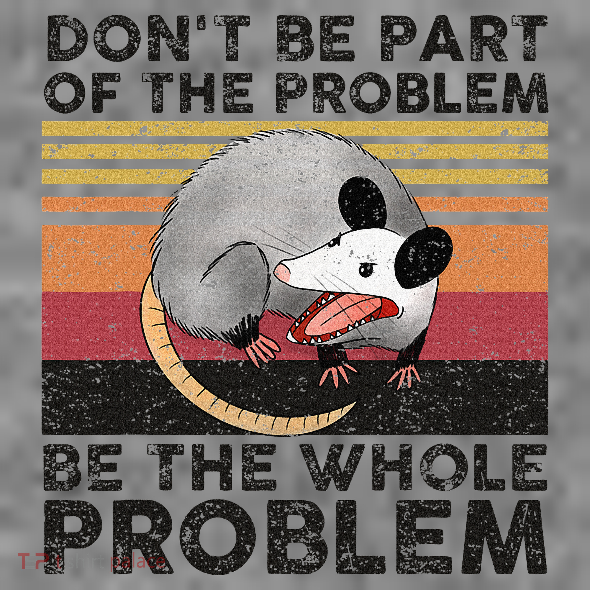 Possum Don't Be Part Of The Problem Be The Whole Problem Toddler Hoodie