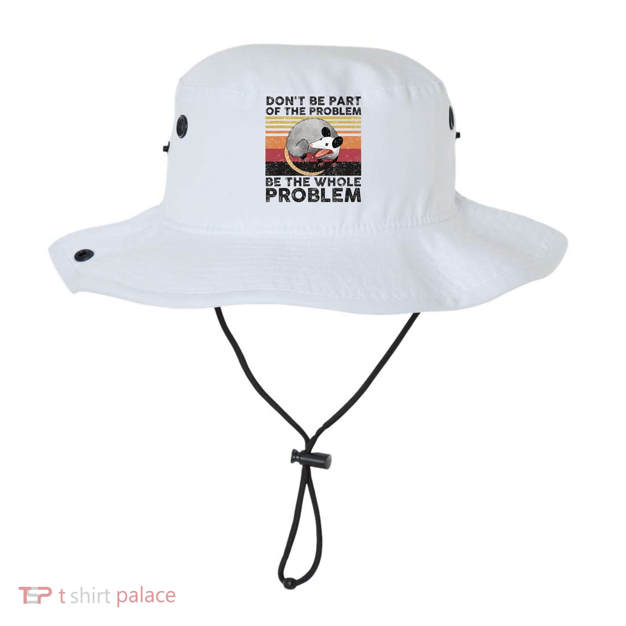 Possum Don't Be Part Of The Problem Be The Whole Problem Bucket Hat