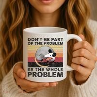 Possum Don't Be Part Of The Problem Be The Whole Problem Coffee Mug thumb 3