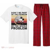 Possum Don't Be Part Of The Problem Be The Whole Problem Pajama Set thumb 0