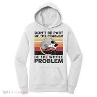 Possum Don't Be Part Of The Problem Be The Whole Problem Women's Hoodie thumb 0