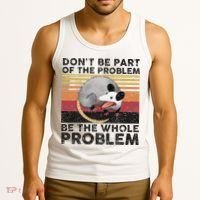 Possum Don't Be Part Of The Problem Be The Whole Problem Tank Top thumb 3