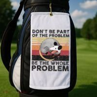 Possum Don't Be Part Of The Problem Be The Whole Problem Golf Towel thumb 2