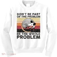 Possum Don't Be Part Of The Problem Be The Whole Problem Kids Sweatshirt thumb 0