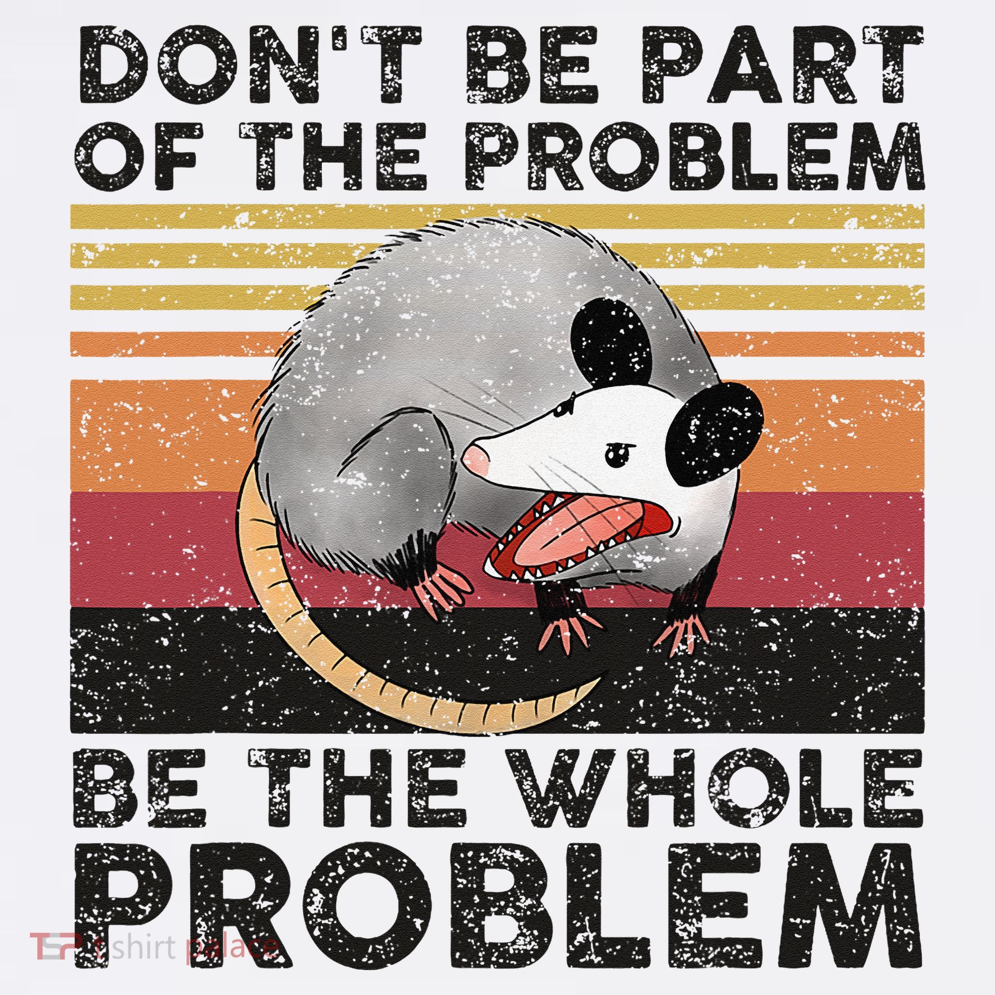 Possum Don't Be Part Of The Problem Be The Whole Problem Kids Sweatshirt